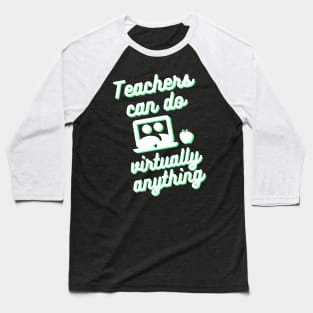 Teachers can do virtually anything (Green & White Text) Baseball T-Shirt